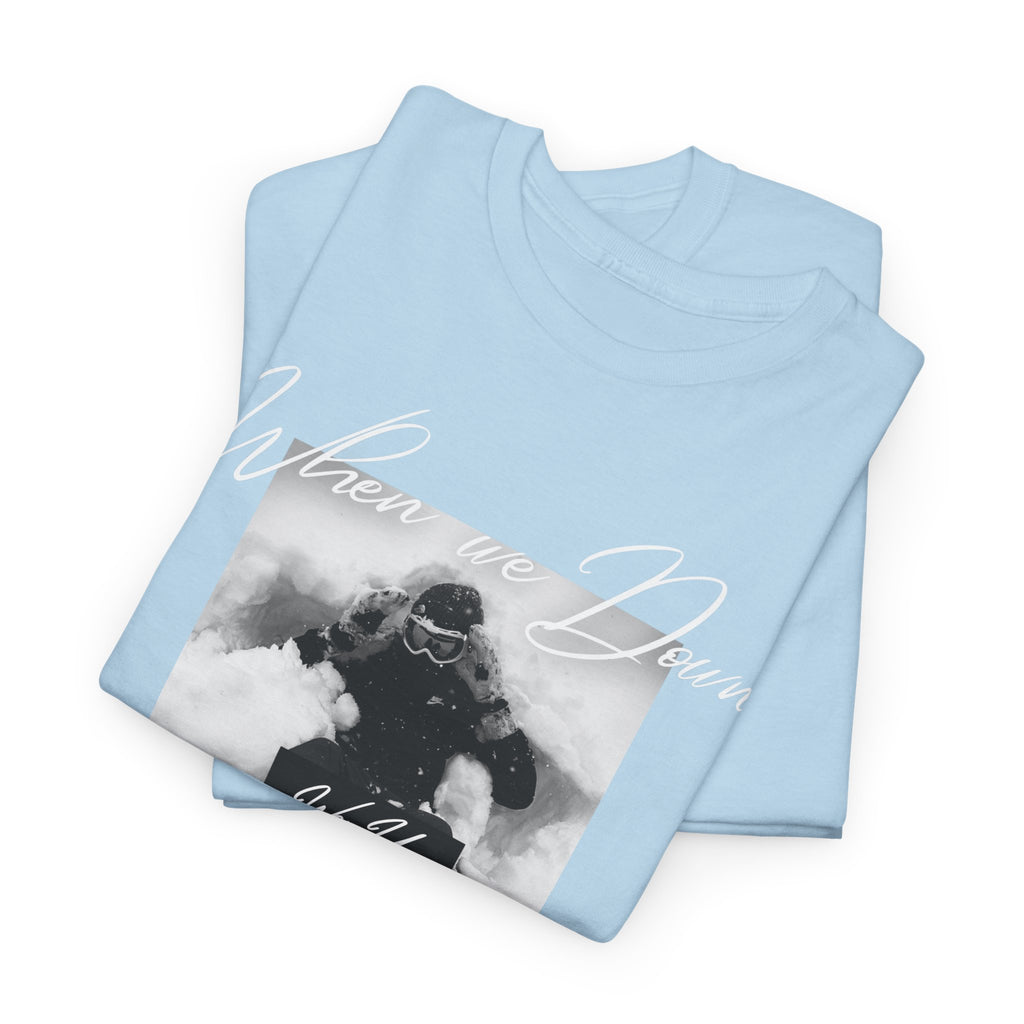 Snowboarder Photo Tee — "When we down, we up" Graphic Cotton T-Shirt | Premium Streetwear