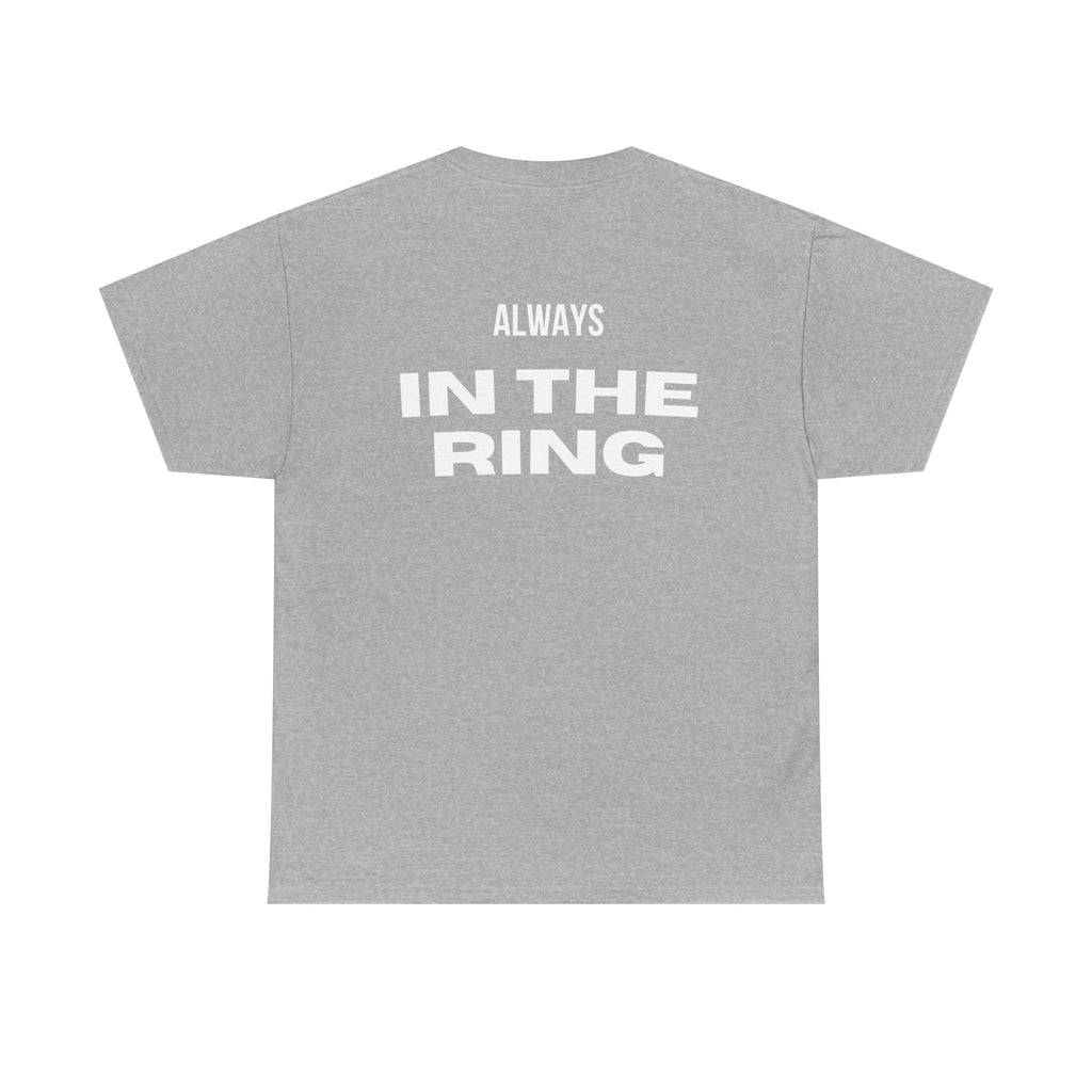 Always In The Ring T-Shirt — Motivational Boxing Fight Life Tee | Premium Streetwear