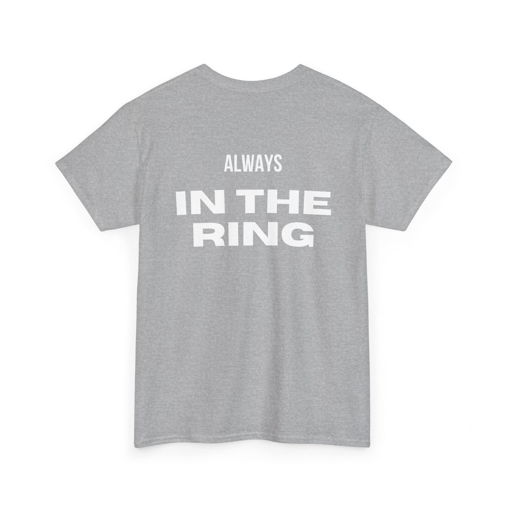 Always In The Ring T-Shirt — Motivational Boxing Fight Life Tee | Premium Streetwear