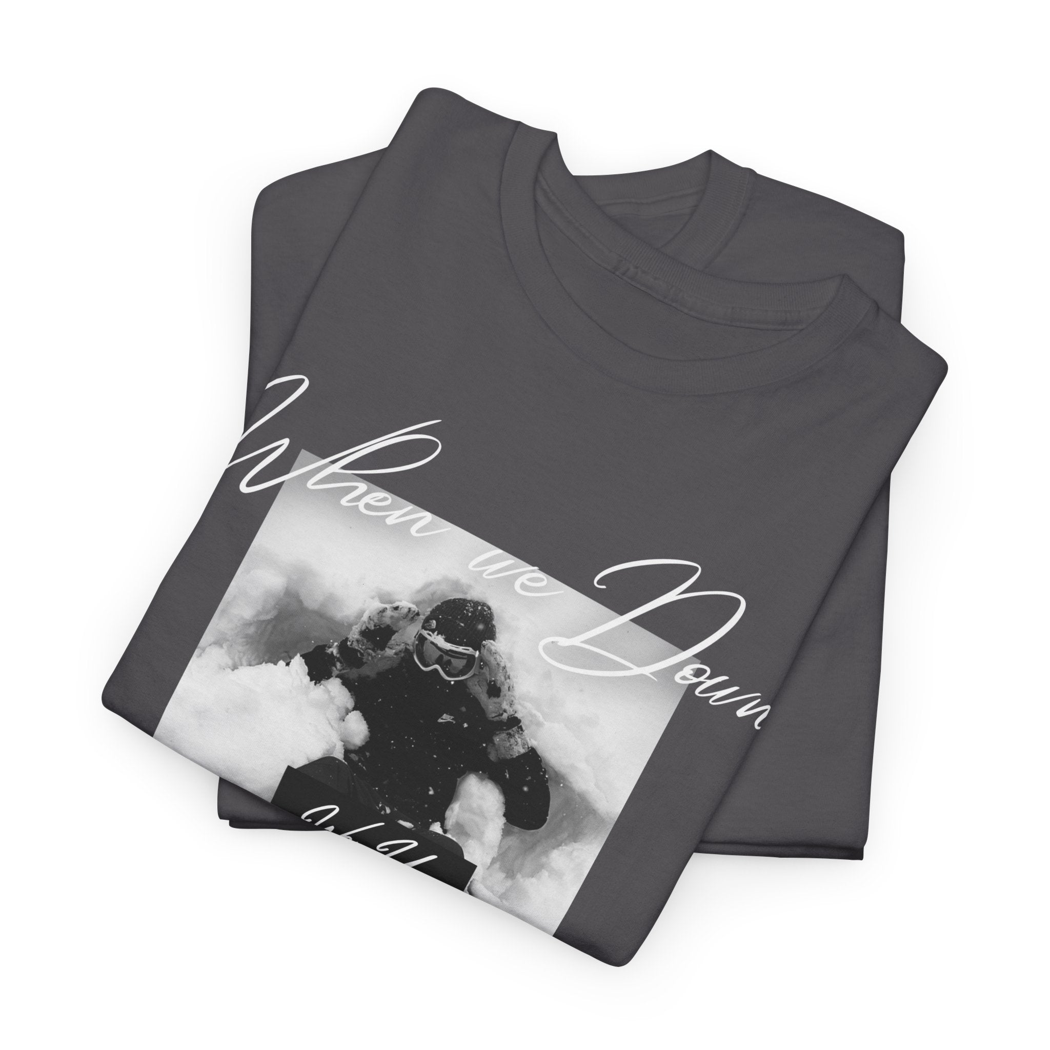 Snowboarder Photo Tee — "When we down, we up" Graphic Cotton T-Shirt | Premium Streetwear